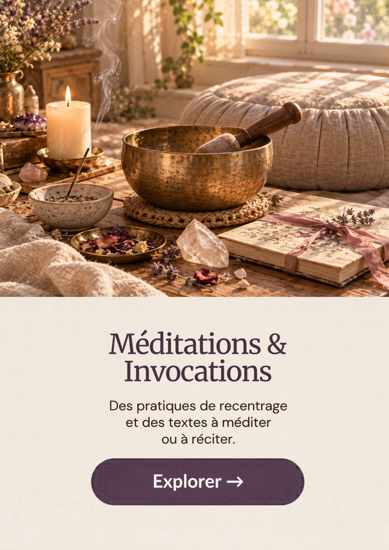 plorer Méditations & Invocations : recentrage et textes à méditer ou à réciter.