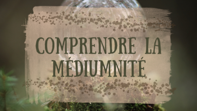Comprendre la médiumnité